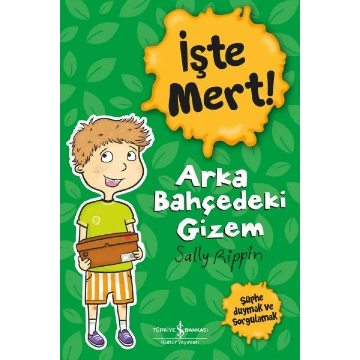 İşte Mert! – Arka Bahçedeki Gizem - Şüphe Duymak ve Sorgulamak