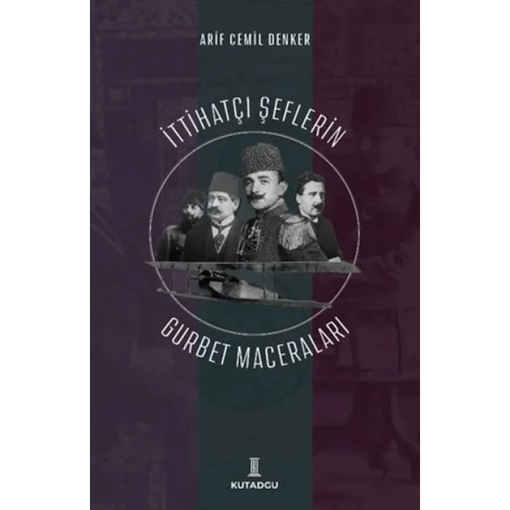 İttihatçı Şeflerin Gurbet Maceraları