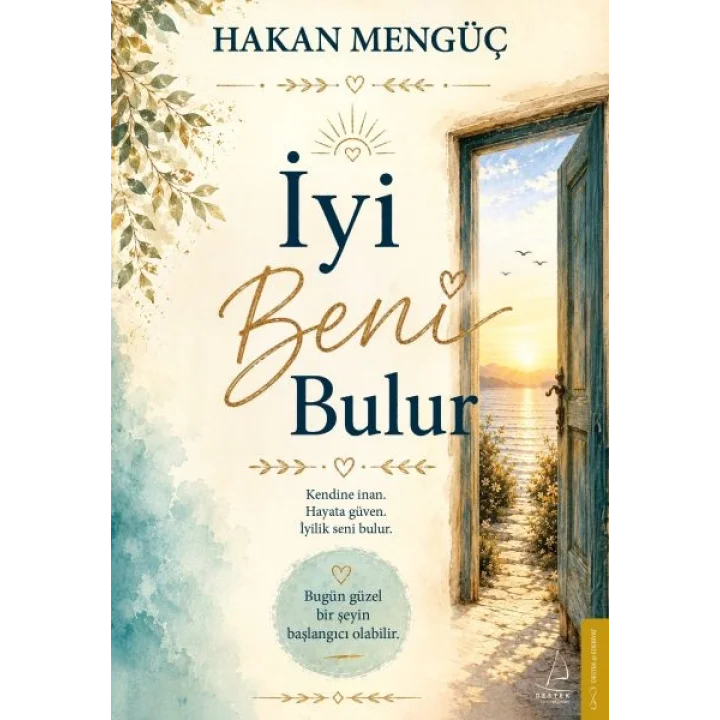 İyi Beni Bulur Kendine İnan, Hayata Güven, İyilik Seni Bulur.