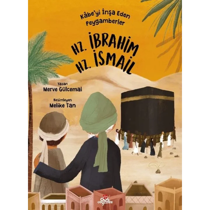 Kâbe’yi İnşa Eden Peygamberler - Hz. İbrahim & Hz. İsmail
