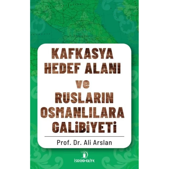 Kafkasya Hedef Alanı ve Rusların Osmanlılara Galibiyeti