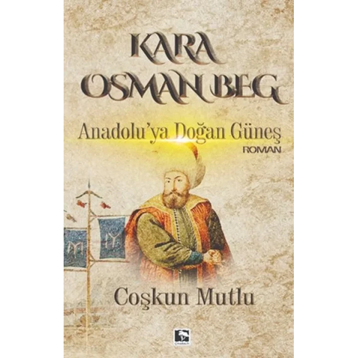 Kara Osman Beg - Anadoluya Doğan Güneş