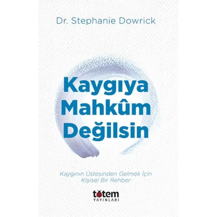 Kaygıya Mahkum Değilsin