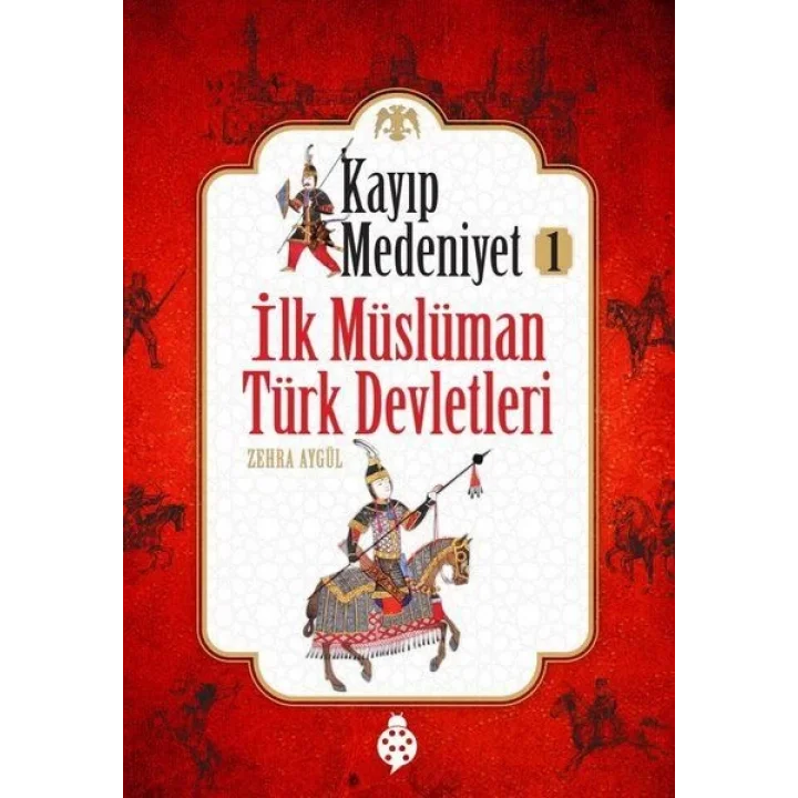 Kayıp Medeniyet - 1- İlk Müslüman Türk Devletleri