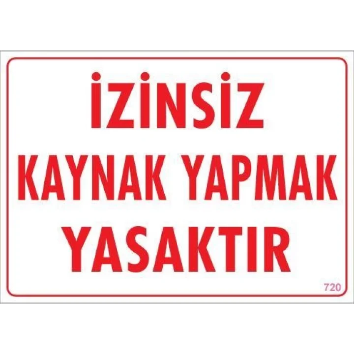 Mey İthalat® Kaynak Yapmak Yasaktır Uyarı Levhası 25x35 KOD:720