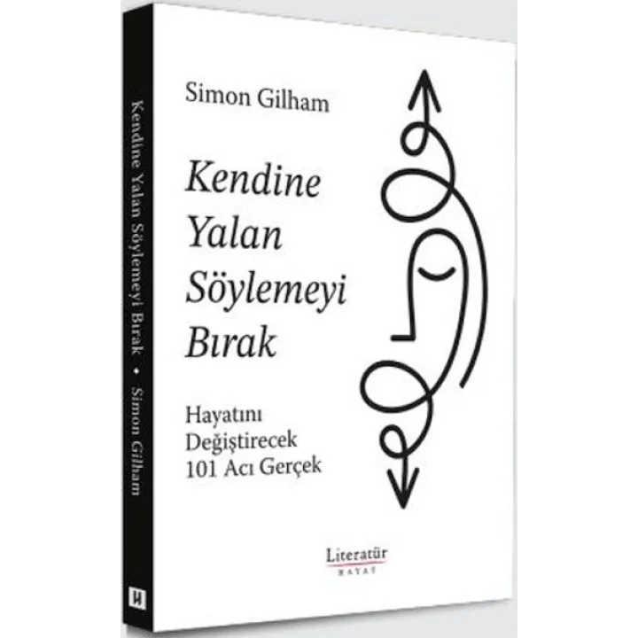 Kendine Yalan Söylemeyi Bırak Hayatını Değiştirecek 101 Acı Gerçek