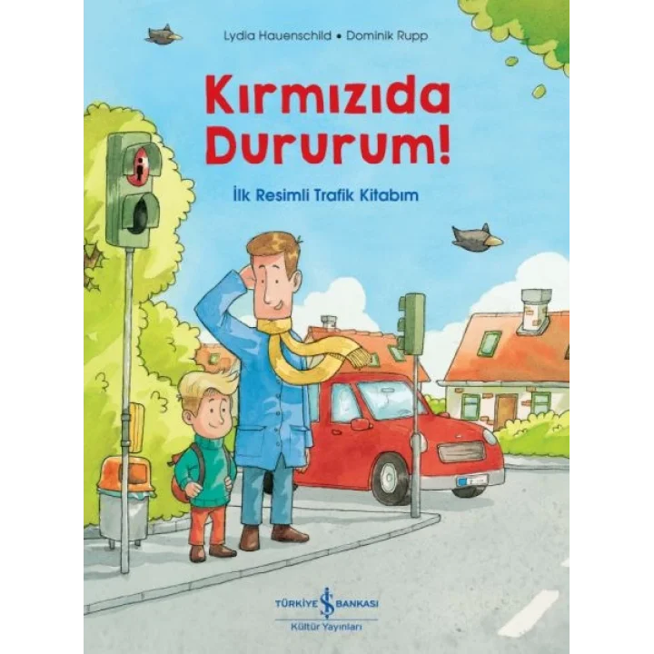 Kırmızıda Dururum! - İlk Resimli Trafik Kitabım