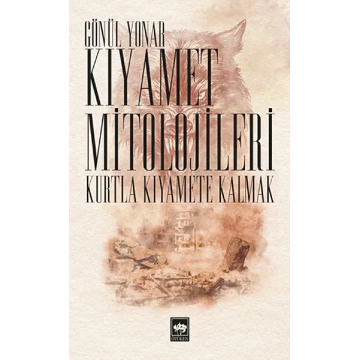 Kıyamet Mitolojileri - Kurtla Kıyamete Kalmak