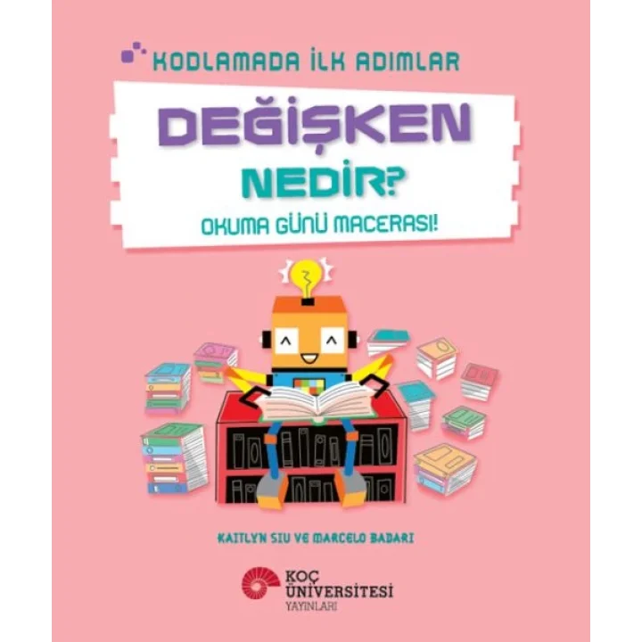 Kodlamada İlk Adımlar Değişken Nedir? Okuma Günü Macerası!