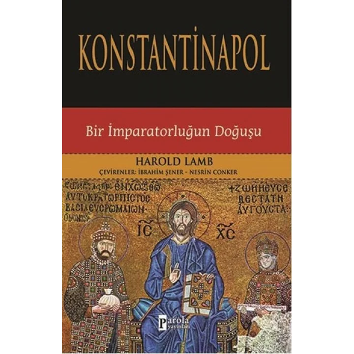 Konstantinapol  Bir İmparatorluğun Doğuşu
