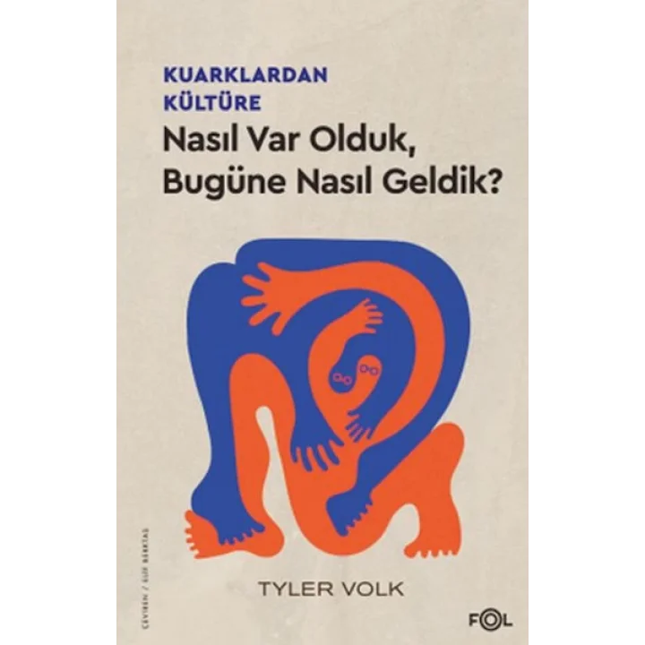 Kuarklardan Kültüre –Nasıl Var Olduk, Bugüne Nasıl Geldik?