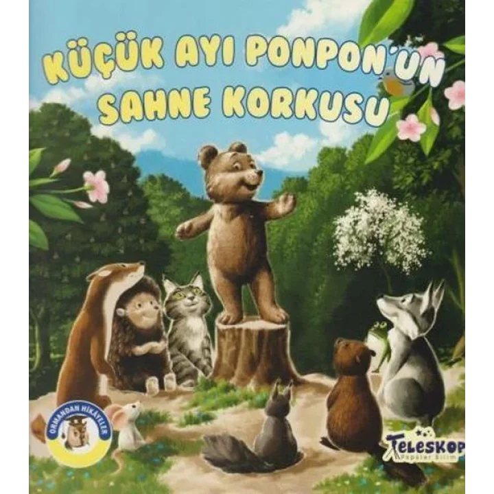 Küçük Ayı Ponponun Sahne Korkusu - Ormandan Hikayeler