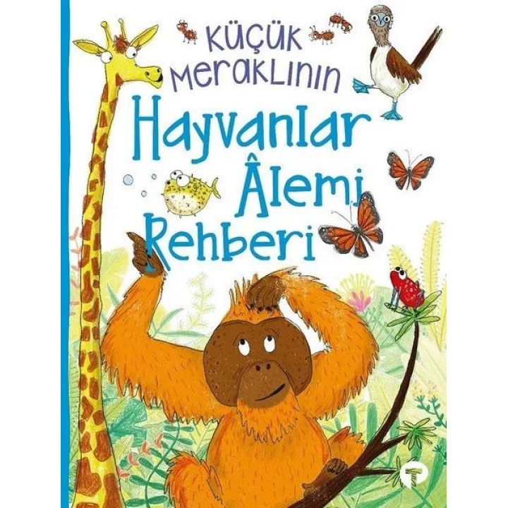 Küçük Meraklının Hayvanlar Alemi Rehberi