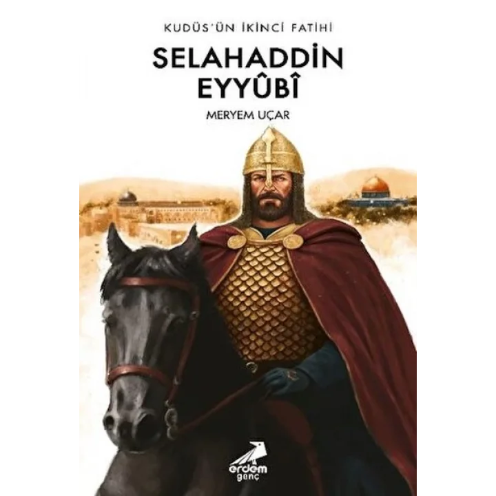 Kudüs’ün İkinci Fatihi Selahaddin Eyyübi