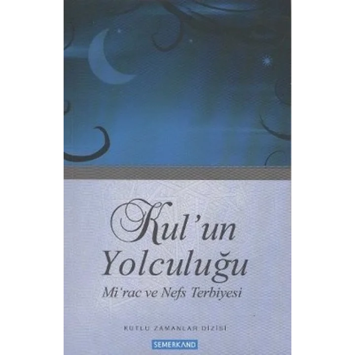 Kulun Yolculuğu / Mirac ve Nefs Terbiyesi