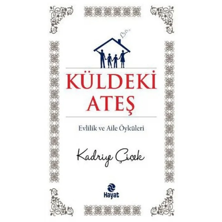 Küldeki Ateş  Evlilik ve Aile Öyküleri