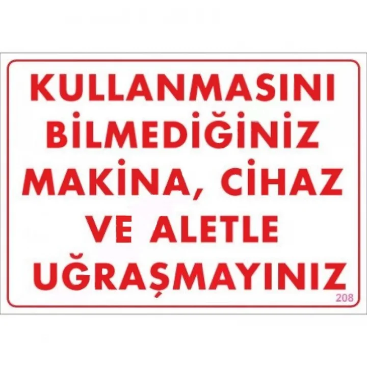Mey İthalat® Kullanmayı Bilmediğiniz Makina Uyarı Levhası 25x35 KOD:208