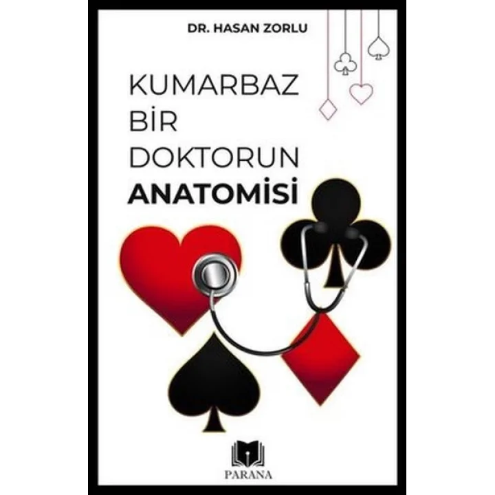 Kumarbaz Bir Doktorun Anatomisi