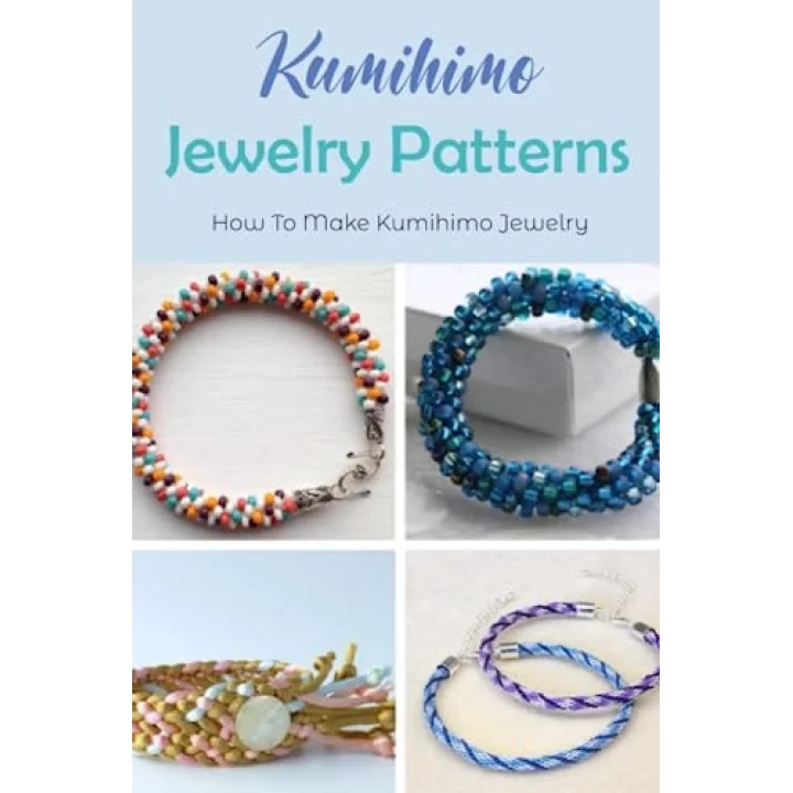 Kumihimo Jewelry Patterns: How To Make Kumihimo Jewelry: Kumihimo Jewelry Designs You Can Try Now