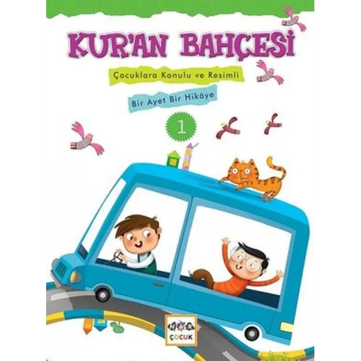 Kuran Bahçesi 1  Çocuklara Konulu ve Resimli Bir Ayet Bir Hikaye