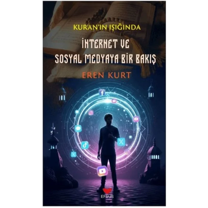 Kuranın Işığında İnternet ve Sosyal Medyaya Bir Bakış