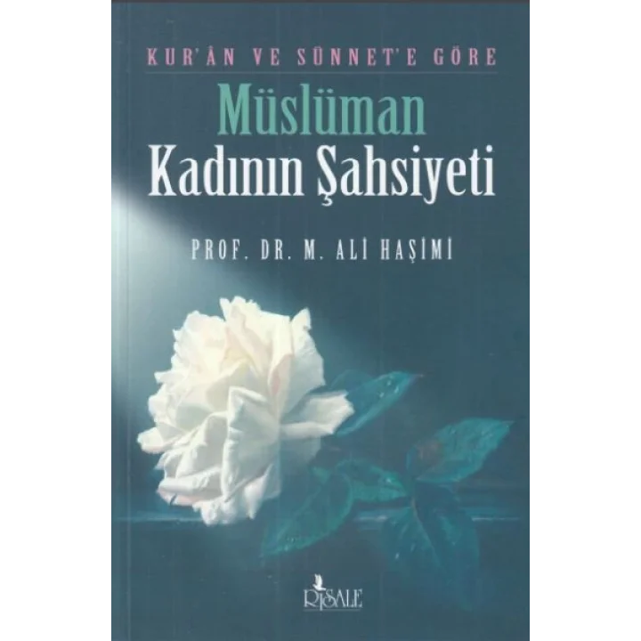 Kuran ve Sünnete Göre Müslüman Kadının Şahsiyeti