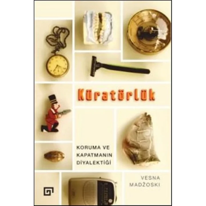 Kuratörlük - Koruma ve Kapatmanın Diyalektiği