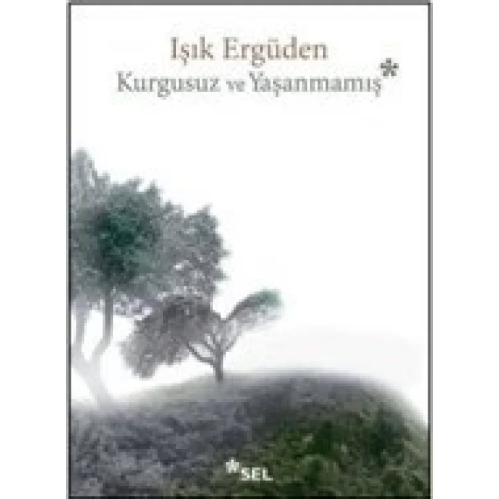 Kurgusuz ve Yaşanmamış