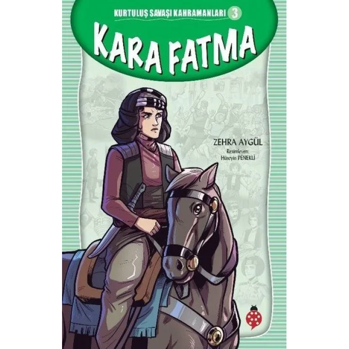 Kurtuluş Savaşı Kahramanları-3 Kara Fatma