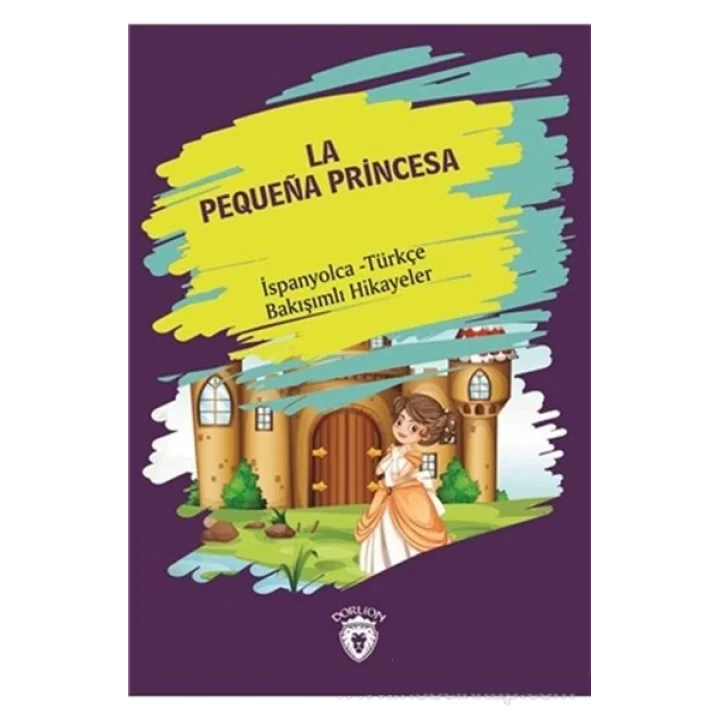 La Pequena Princesa (Küçük Prenses) İspanyolca Türkçe Bakışımlı Hikayeler