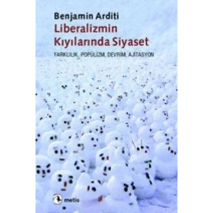 Liberalizmin Kıyılarında Siyaset  Farklılık, Popülizm, Devrim, Siyaset