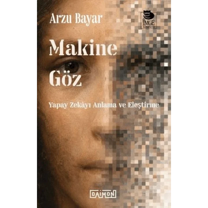 Makine Göz: Yapay Zekayı Anlama ve Eleştirme