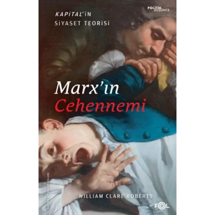Marx’ın Cehennemi –Kapital’in Siyaset Teorisi–