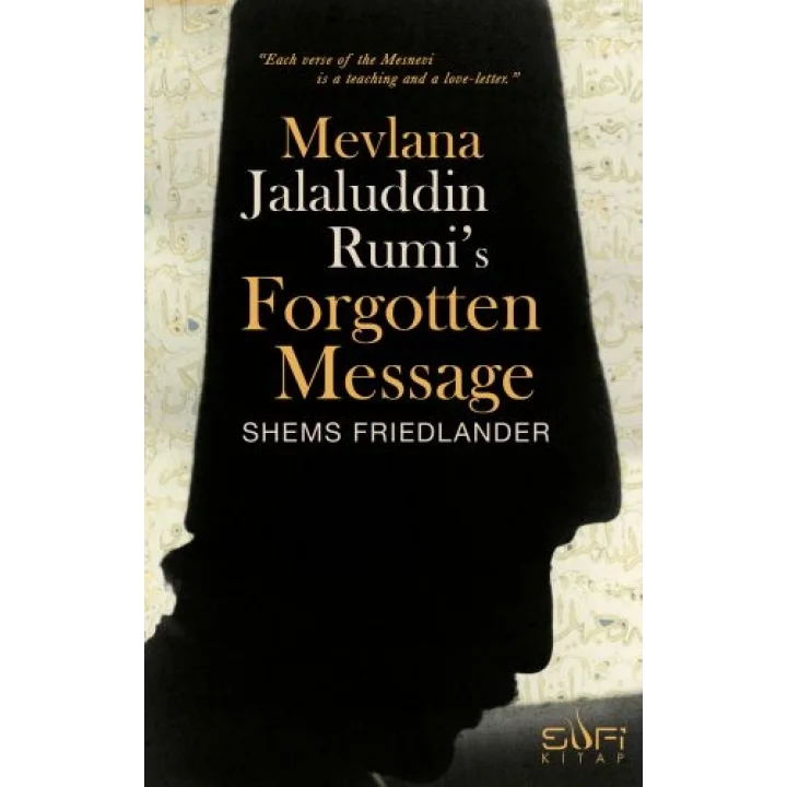 Mevlana Jalaluddin Rumis Forgotten Message