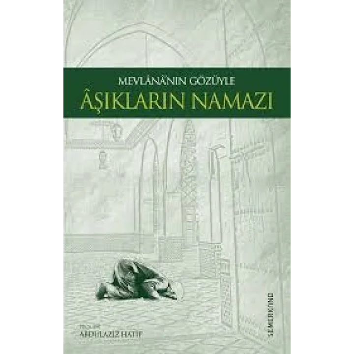 Mevlananın Gözüyle Aşıkların Namazı