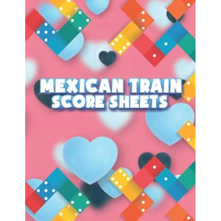 Mexican Train Score Sheets: Mexican Train Score Keeping Record Book. Record Your Dominoes Board Game Score. A Perfect Way To Record All Your Board Game Score