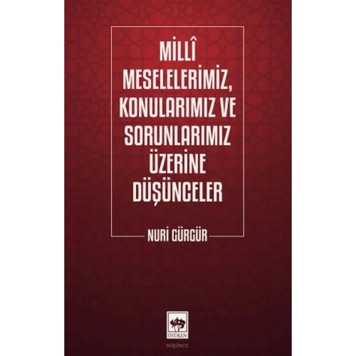Milli Meselelerimiz, Konularımız ve Sorunlarımız Üzerine Düşünceler