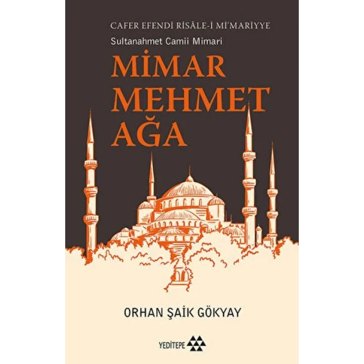 Mimar Mehmet Ağa Cafer Efendi Risale-i Mi’marriye Sultanahmet Camii Mimarı
