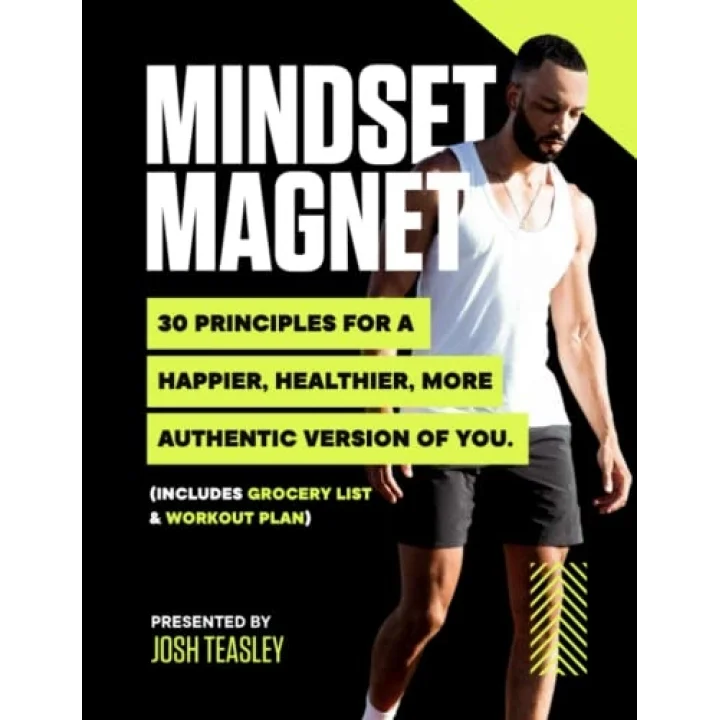 Mindset Magnet: Mindset Magnet: 30 Principles to a Happier, Healthier, more Authentic Version of You
