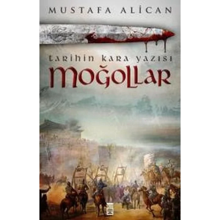 Moğollar - Tarihin Kara Yazısı