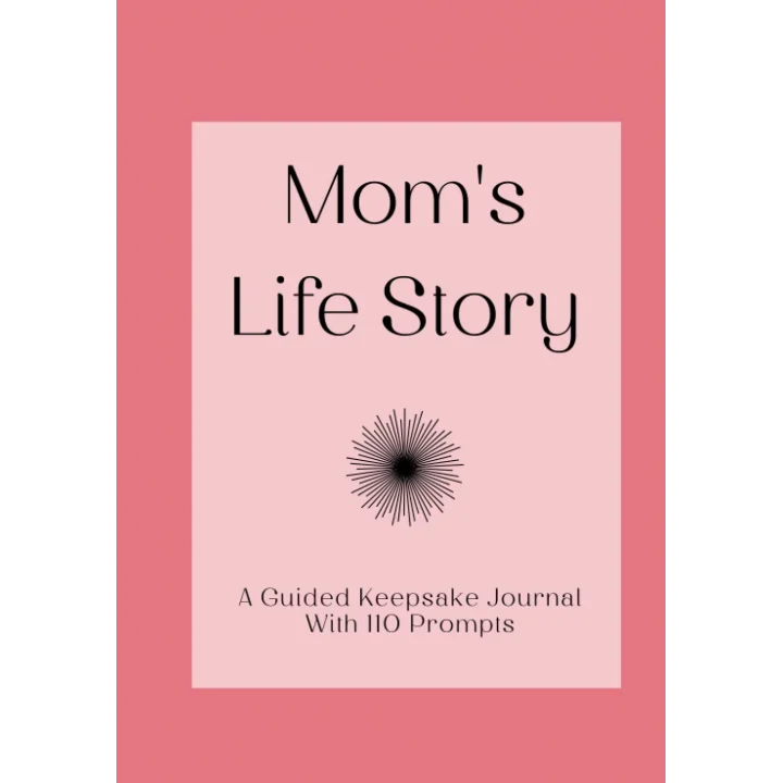 Mom’s Life Story: A Guided Keepsake Journal With 110 Prompts: An Ideal Gift for Mother’s Day, Christmas, and Birthdays