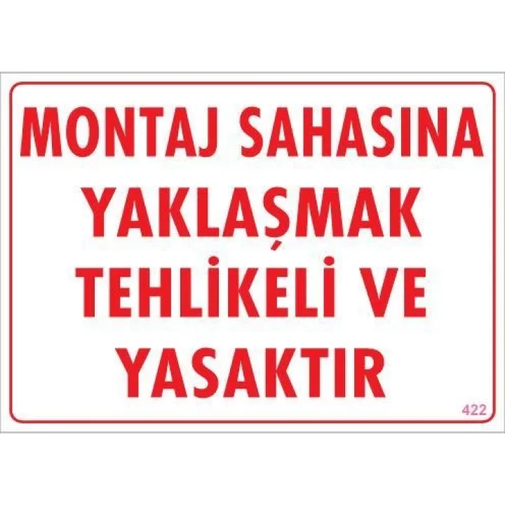 Mey İthalat® Montaj Sahası Uyarı Levhası 25x35 KOD:422