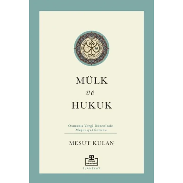 Mülk ve Hukuk: Osmanlı Vergi Düzeninde Meşruiyet Sorunu