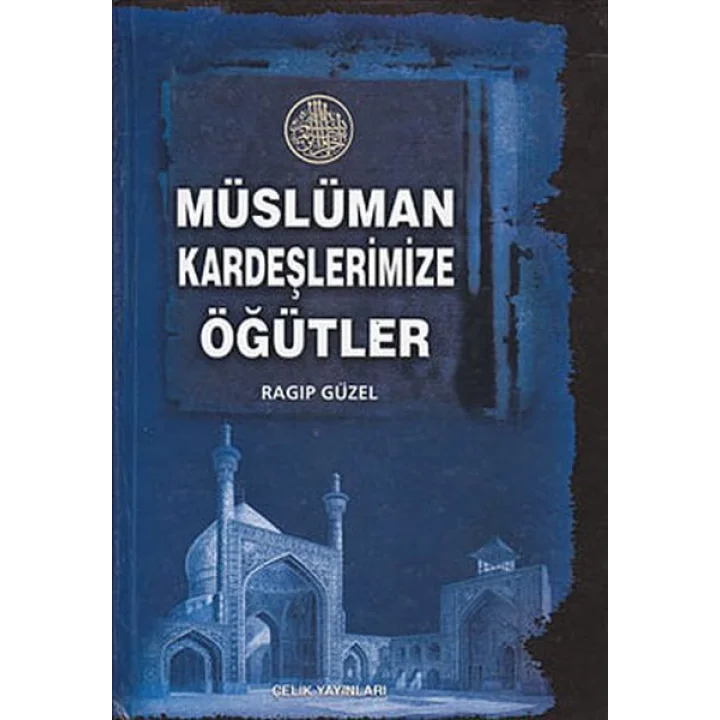 Müslüman Kardeşlerimize Öğütler