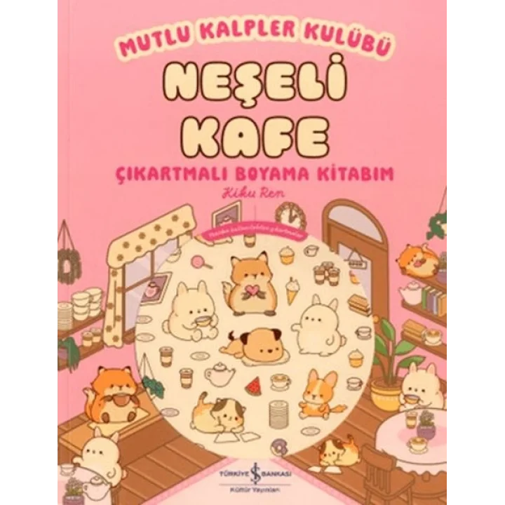 Mutlu Kalpler Kulübü - Neşeli Kafe Çıkartmalı Boyama Kitabım