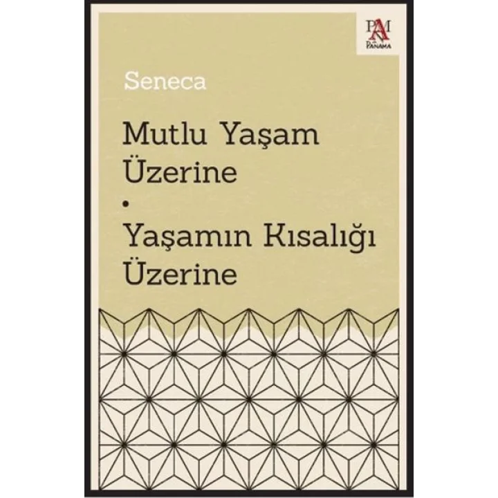 Mutlu Yaşam Üzerine - Yaşamın Kısalığı Üzerine