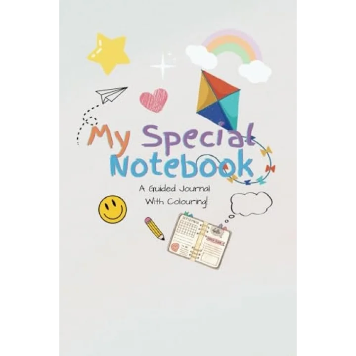 MY SPECIAL NOTEBOOK: Childrens Happy Self Daily Journal & Colouring Book: Gratitude Diary, Mental Health Guide, and Positivity Planner | Foster ... Anxiety| Encouraging Positive Habits for Kids