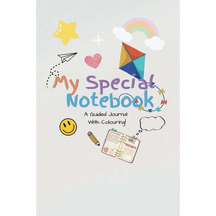 MY SPECIAL NOTEBOOK: Childrens Happy Self Daily Journal & Colouring Book: Gratitude Diary, Mental Health Guide, and Positivity Planner | Foster ... Anxiety| Encouraging Positive Habits for Kids