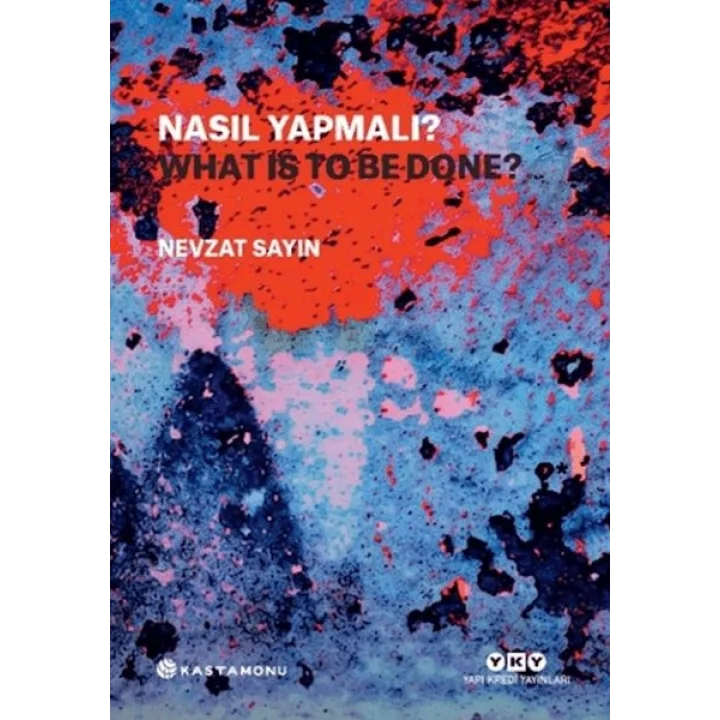 Nasıl Yapmalı? - What Is to Be Done?