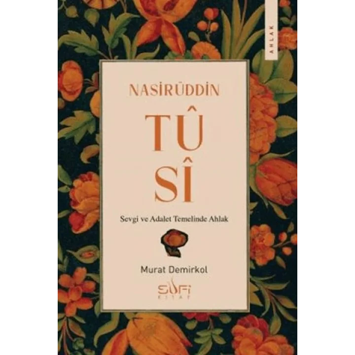 Nasirüddin Tusi & Sevgi ve Adalet Temelinde Ahlak